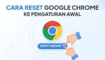 Cara Reset Google Chrome ke Pengaturan Awal